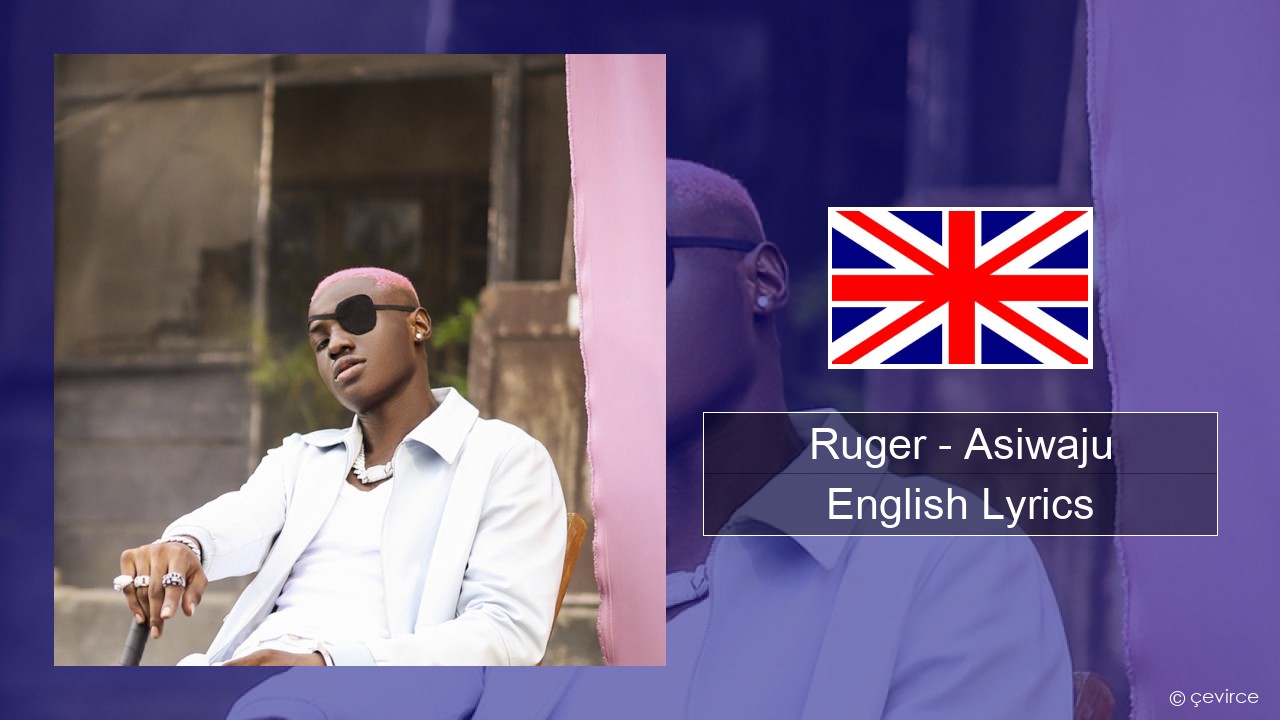 Ruger – Asiwaju English Lyrics