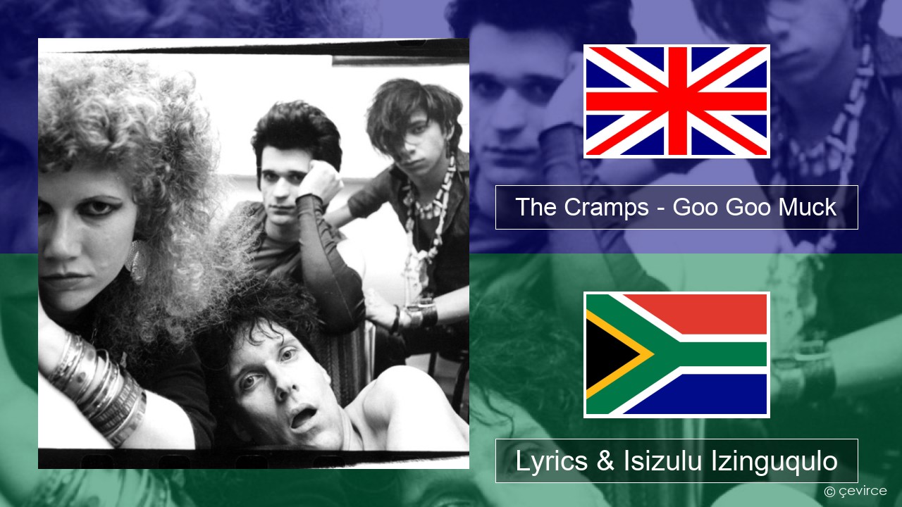 The Cramps – Goo Goo Muck Isizulu Lyrics & Isizulu Izinguqulo