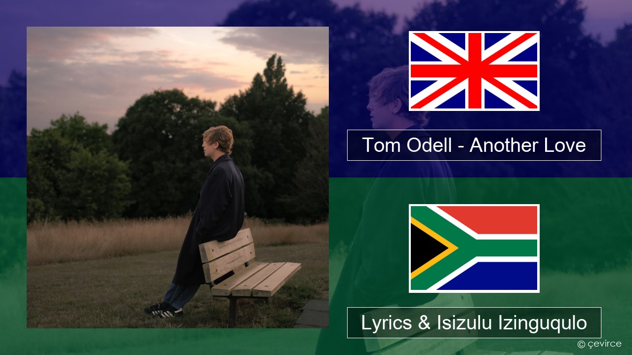 Tom Odell – Another Love Isizulu Lyrics & Isizulu Izinguqulo