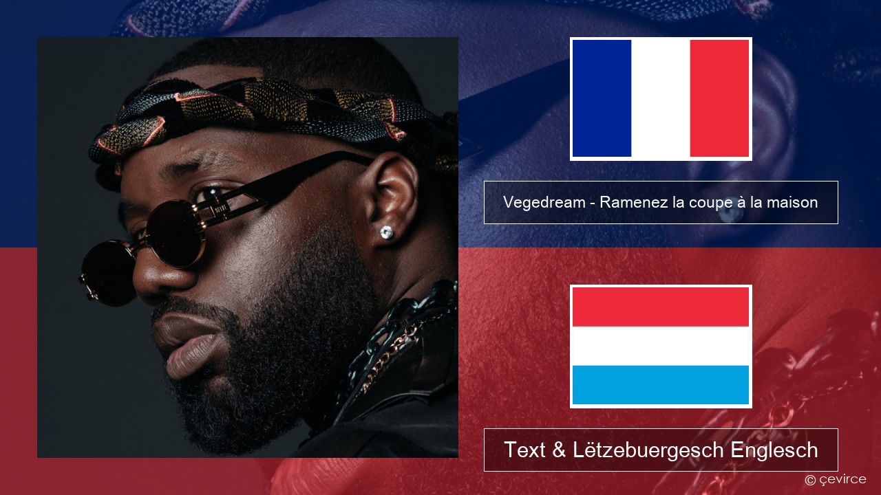 Vegedream – Ramenez la coupe à la maison Franséisch Text & Lëtzebuergesch Englesch