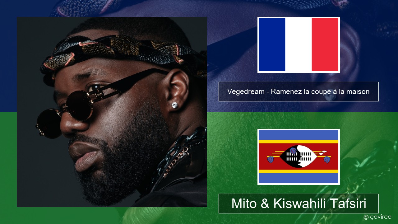 Vegedream – Ramenez la coupe à la maison Kifaransa Mito & Kiswahili Tafsiri