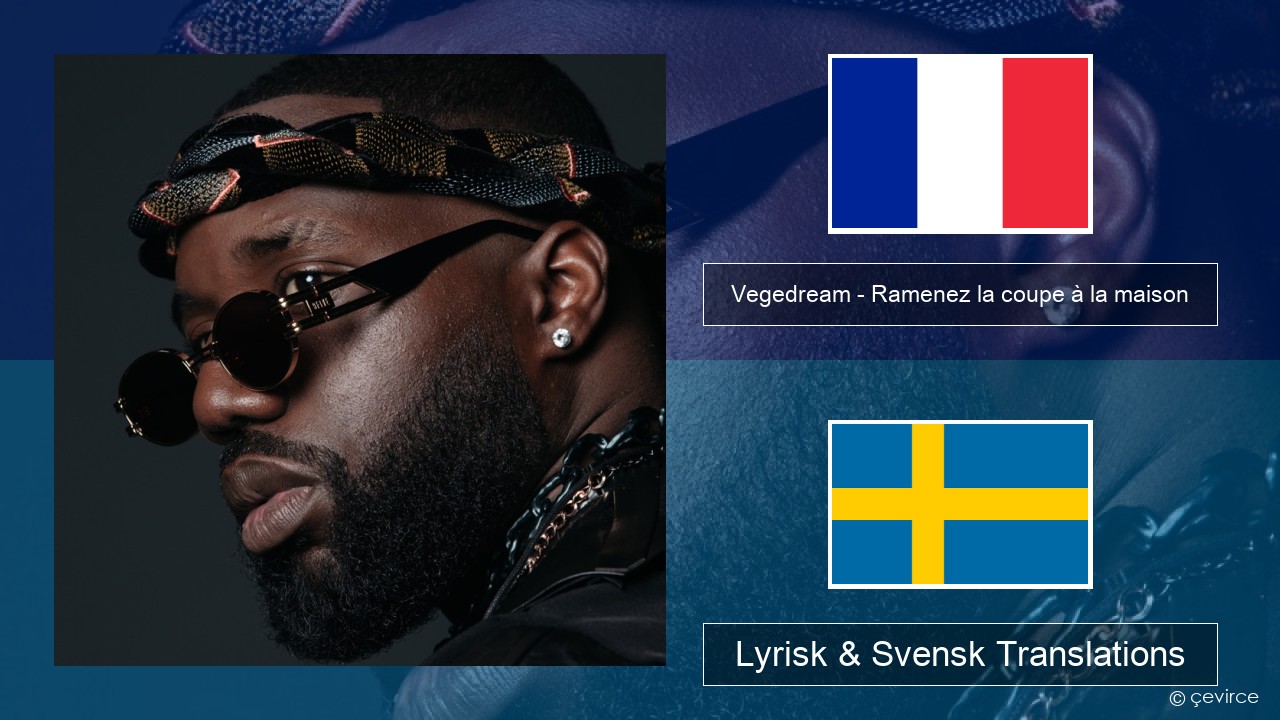 Vegedream – Ramenez la coupe à la maison Fransk Lyrisk & Svensk Translations
