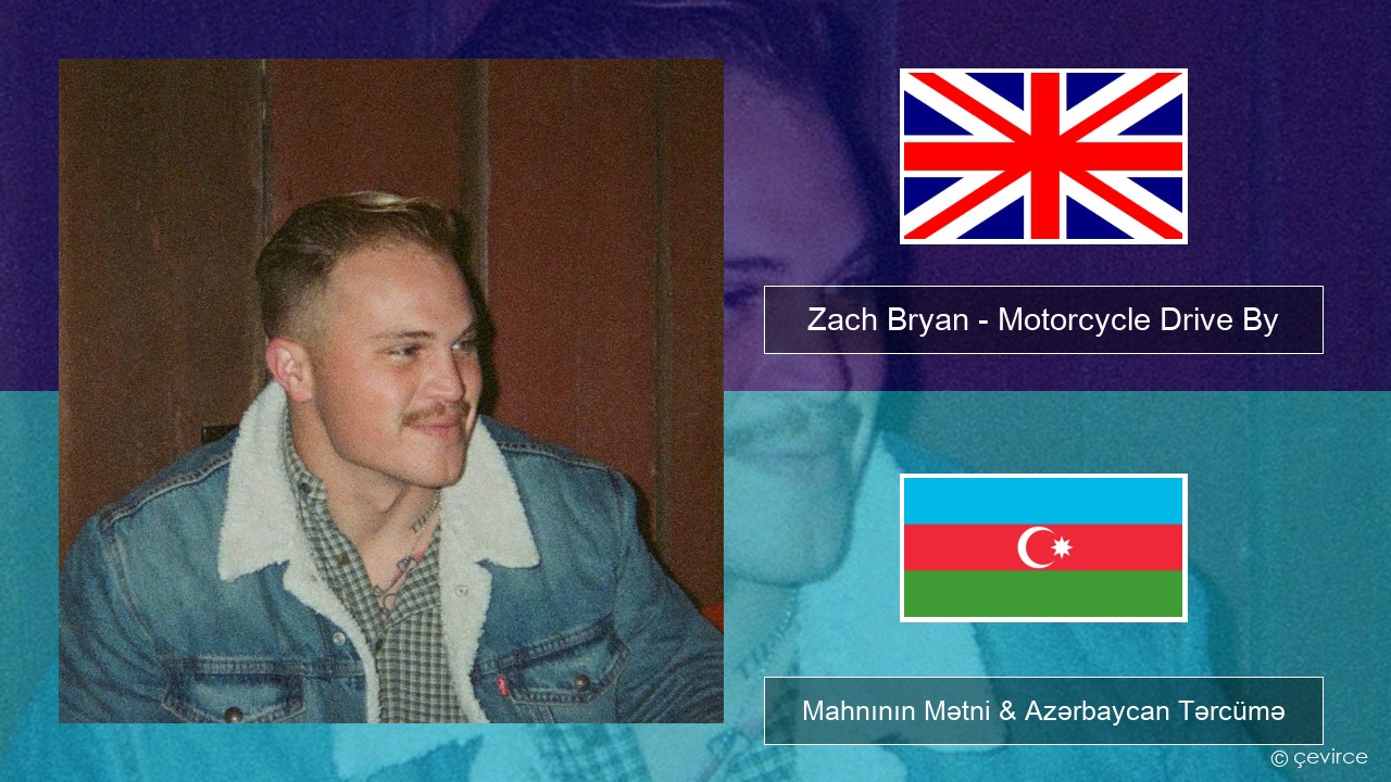 Zach Bryan – Motorcycle Drive By İngilis dili Mahnının Mətni & Azərbaycan Tərcümə