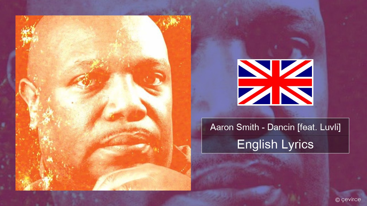 Aaron Smith – Dancin (Krono Remix) [feat. Luvli] English Lyrics