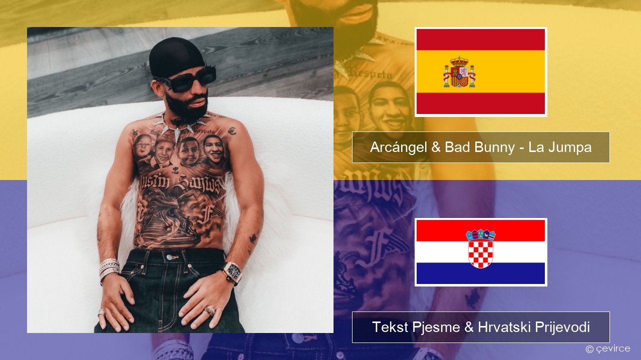 Arcángel & Bad Bunny – La Jumpa Španjolski Tekst Pjesme & Hrvatski Prijevodi