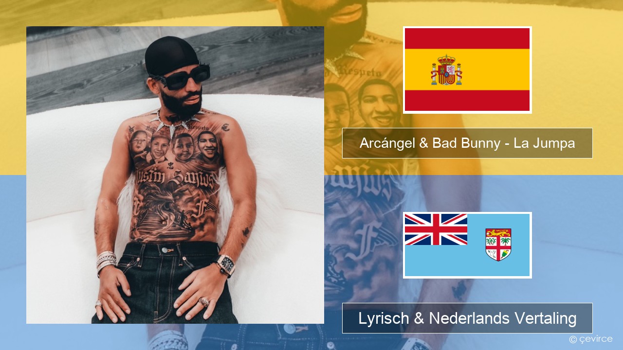 Arcángel & Bad Bunny – La Jumpa Spaans Lyrisch & Nederlands Vertaling