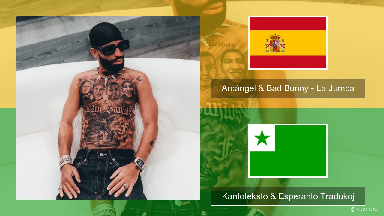Arcángel & Bad Bunny – La Jumpa La hispana Kantoteksto & Esperanto Tradukoj
