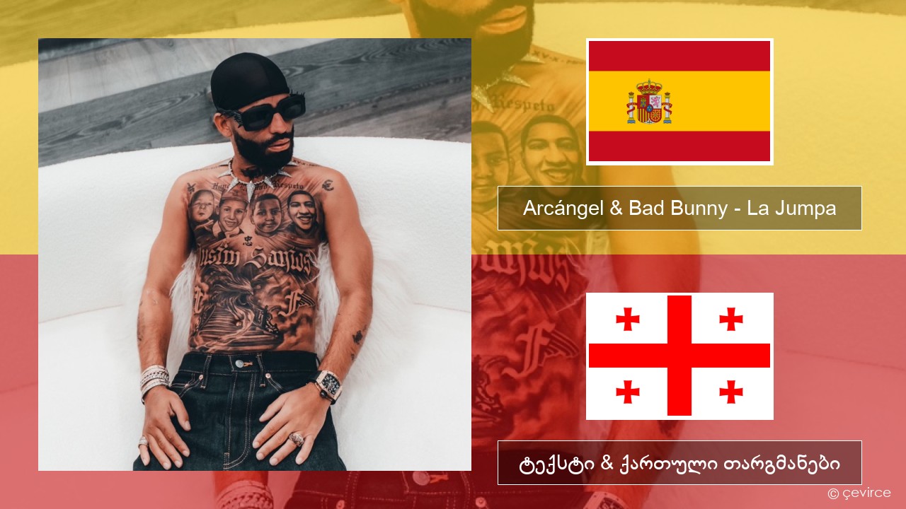 Arcángel & Bad Bunny – La Jumpa ესპანური ტექსტი & ქართული თარგმანები