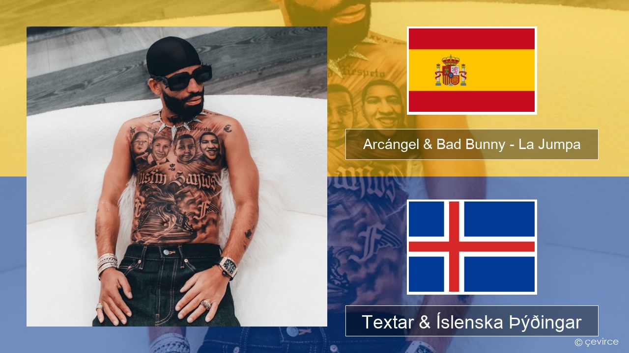 Arcángel & Bad Bunny – La Jumpa Spænska Textar & Íslenska Þýðingar