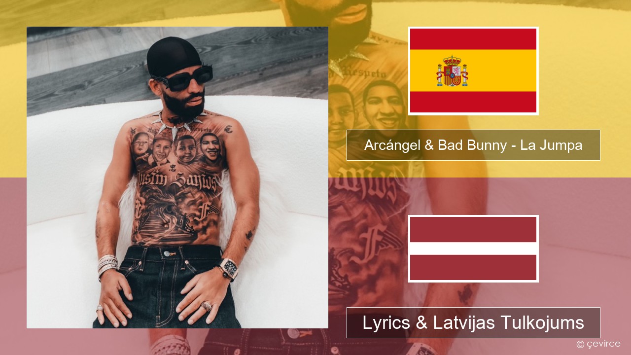 Arcángel & Bad Bunny – La Jumpa Spāņu Lyrics & Latvijas Tulkojums
