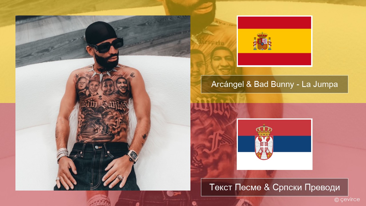 Arcángel & Bad Bunny – La Jumpa Шпански Текст Песме & Српски Преводи
