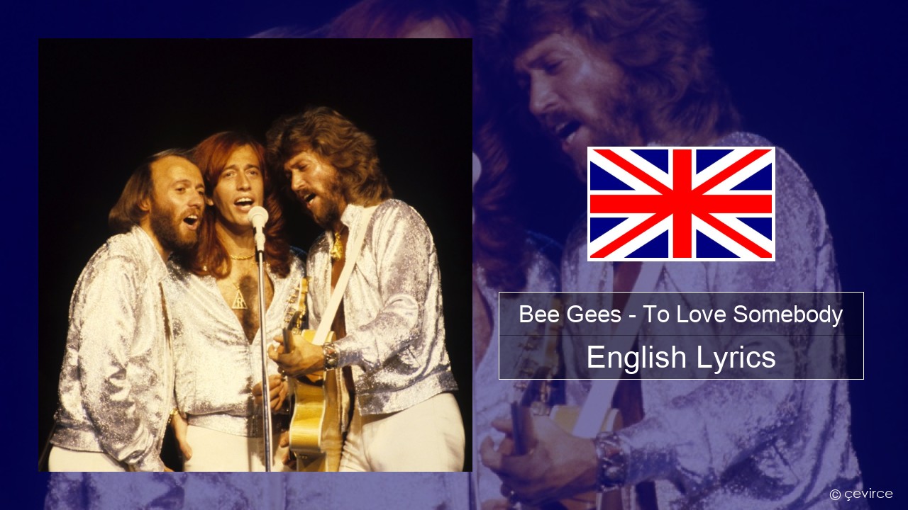 Bee Gees – To Love Somebody English Lyrics