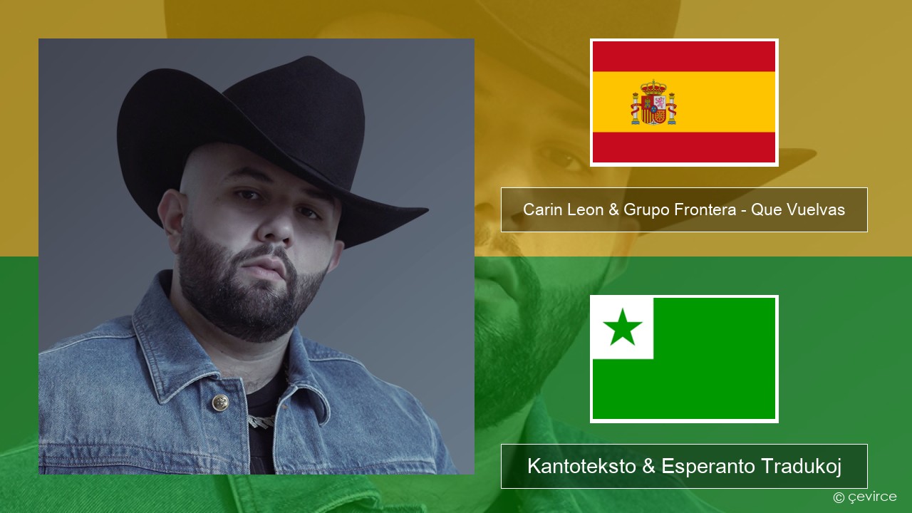 Carin Leon & Grupo Frontera – Que Vuelvas La hispana Kantoteksto & Esperanto Tradukoj