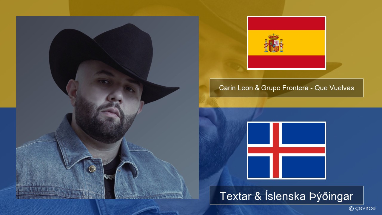 Carin Leon & Grupo Frontera – Que Vuelvas Spænska Textar & Íslenska Þýðingar