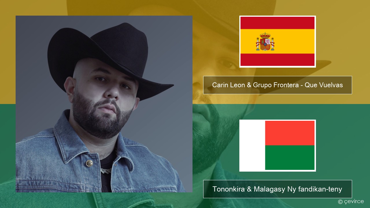 Carin Leon & Grupo Frontera – Que Vuelvas Espaniola Tononkira & Malagasy Ny fandikan-teny