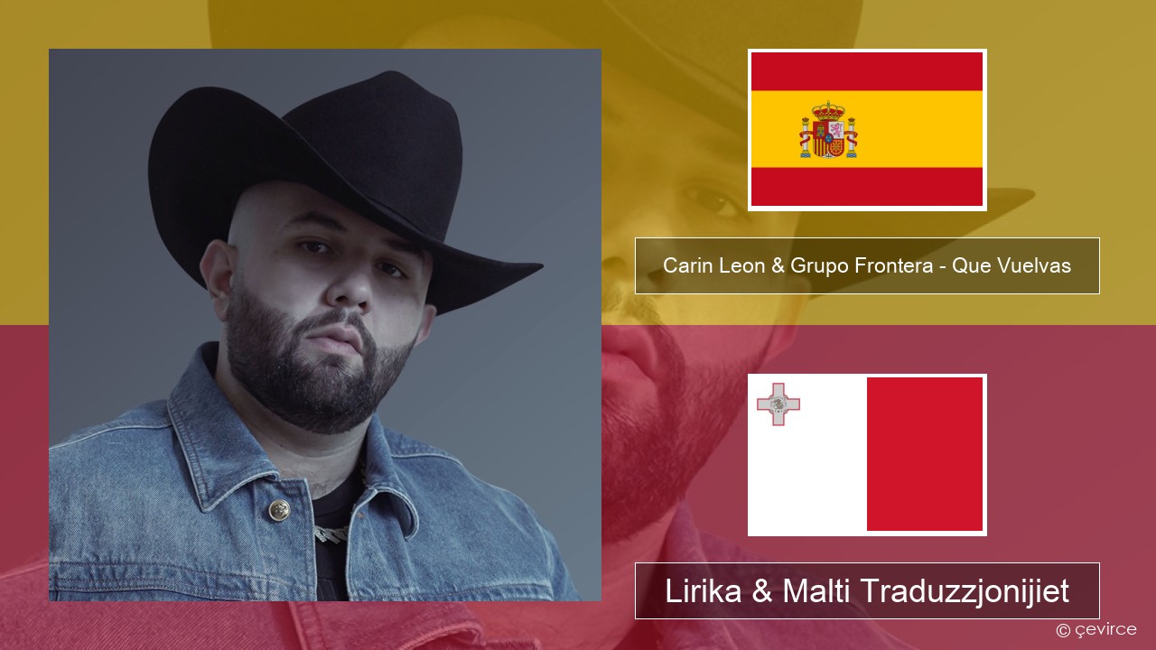 Carin Leon & Grupo Frontera – Que Vuelvas Spanjol Lirika & Malti Traduzzjonijiet