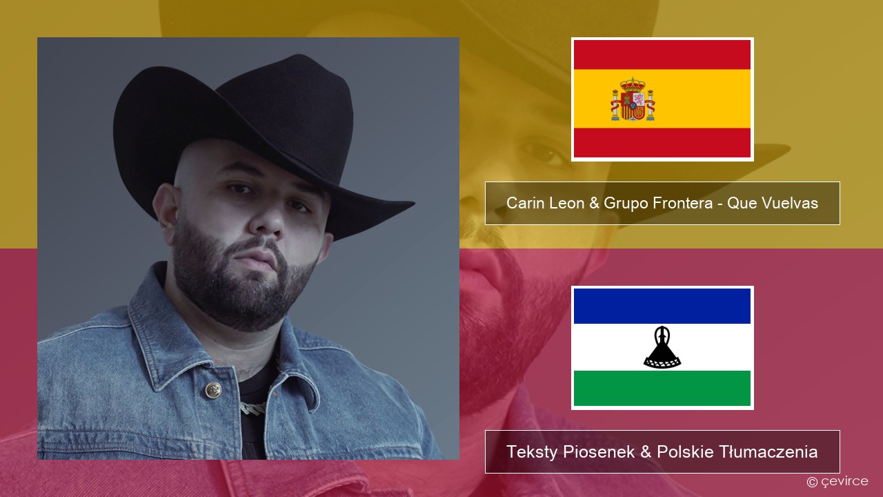 Carin Leon & Grupo Frontera – Que Vuelvas Spanish Teksty Piosenek & Polskie Tłumaczenia