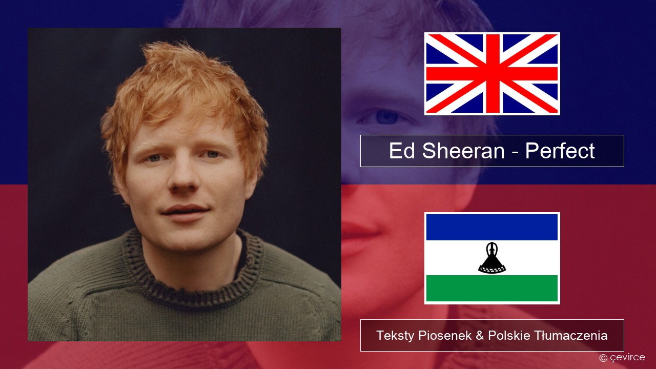 Ed Sheeran – Perfect Polski Teksty Piosenek & Polskie Tłumaczenia