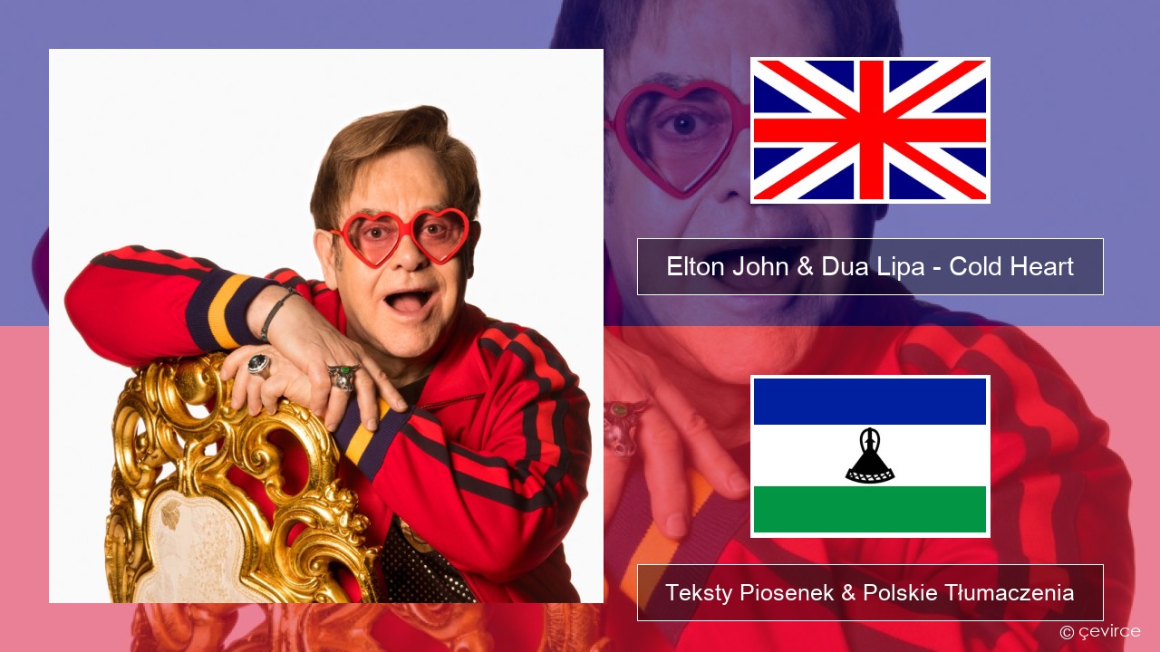 Elton John & Dua Lipa – Cold Heart (PNAU Remix) Polski Teksty Piosenek & Polskie Tłumaczenia