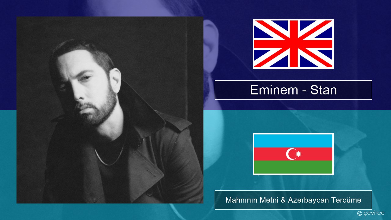 Eminem – Stan (feat. Dido) İngilis dili Mahnının Mətni & Azərbaycan Tərcümə