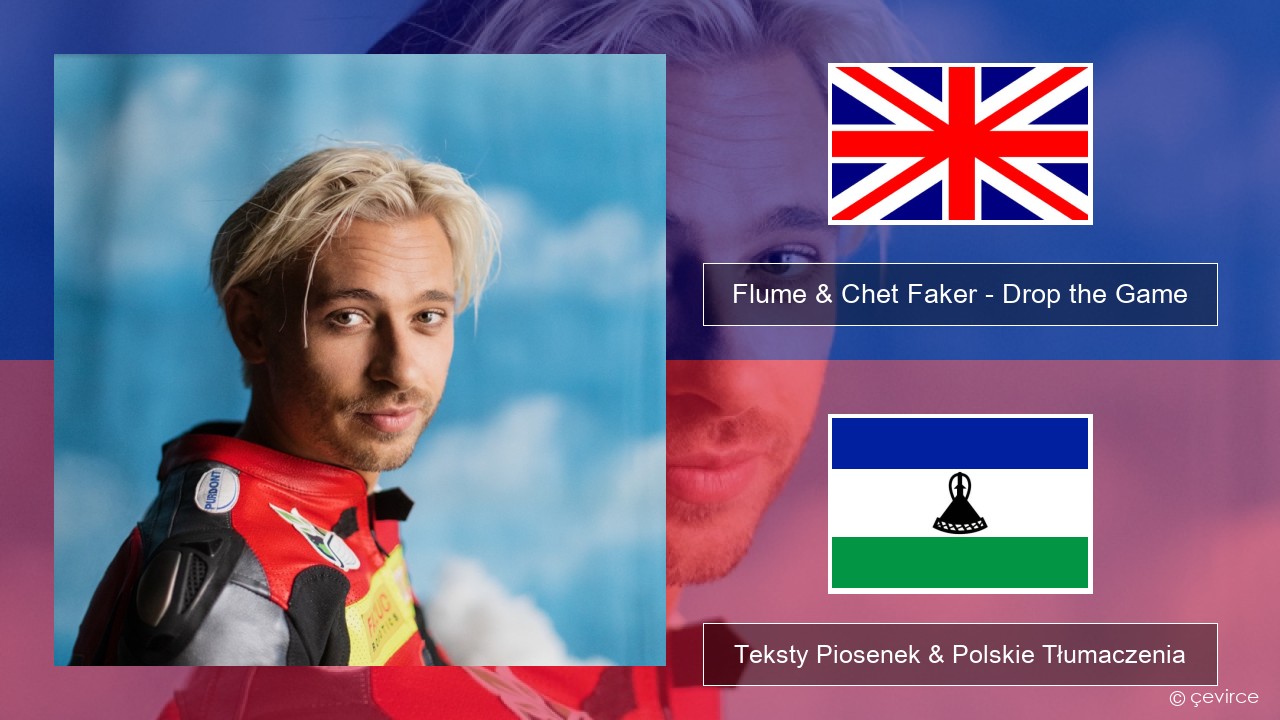 Flume & Chet Faker – Drop the Game Polski Teksty Piosenek & Polskie Tłumaczenia