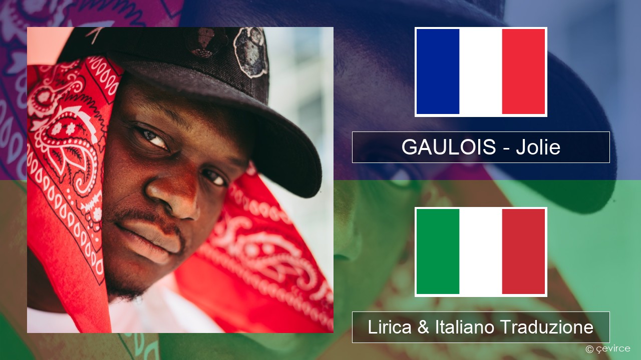 GAULOIS – Jolie (feat. Ninho) Francese Lirica & Italiano Traduzione