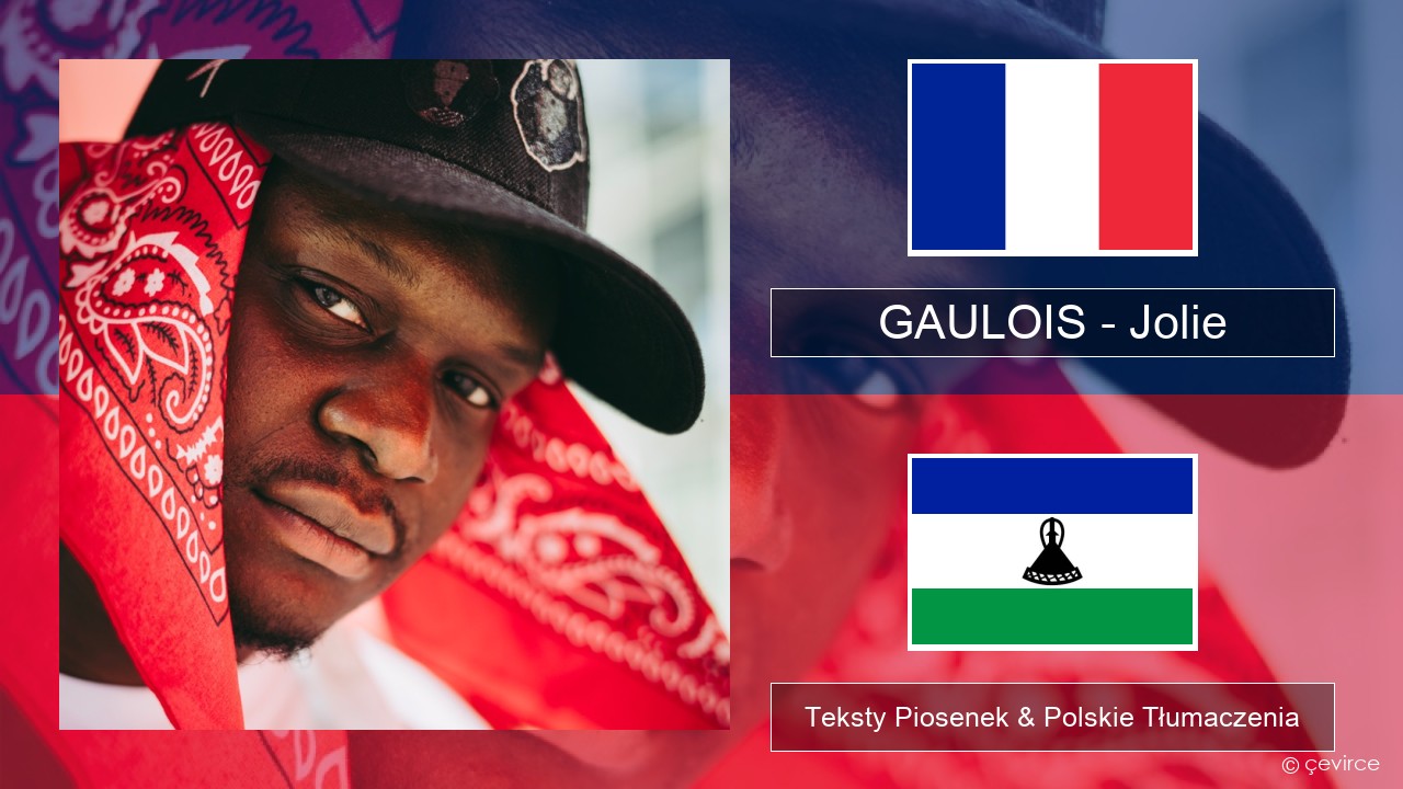 GAULOIS – Jolie (feat. Ninho) Francuski Teksty Piosenek & Polskie Tłumaczenia