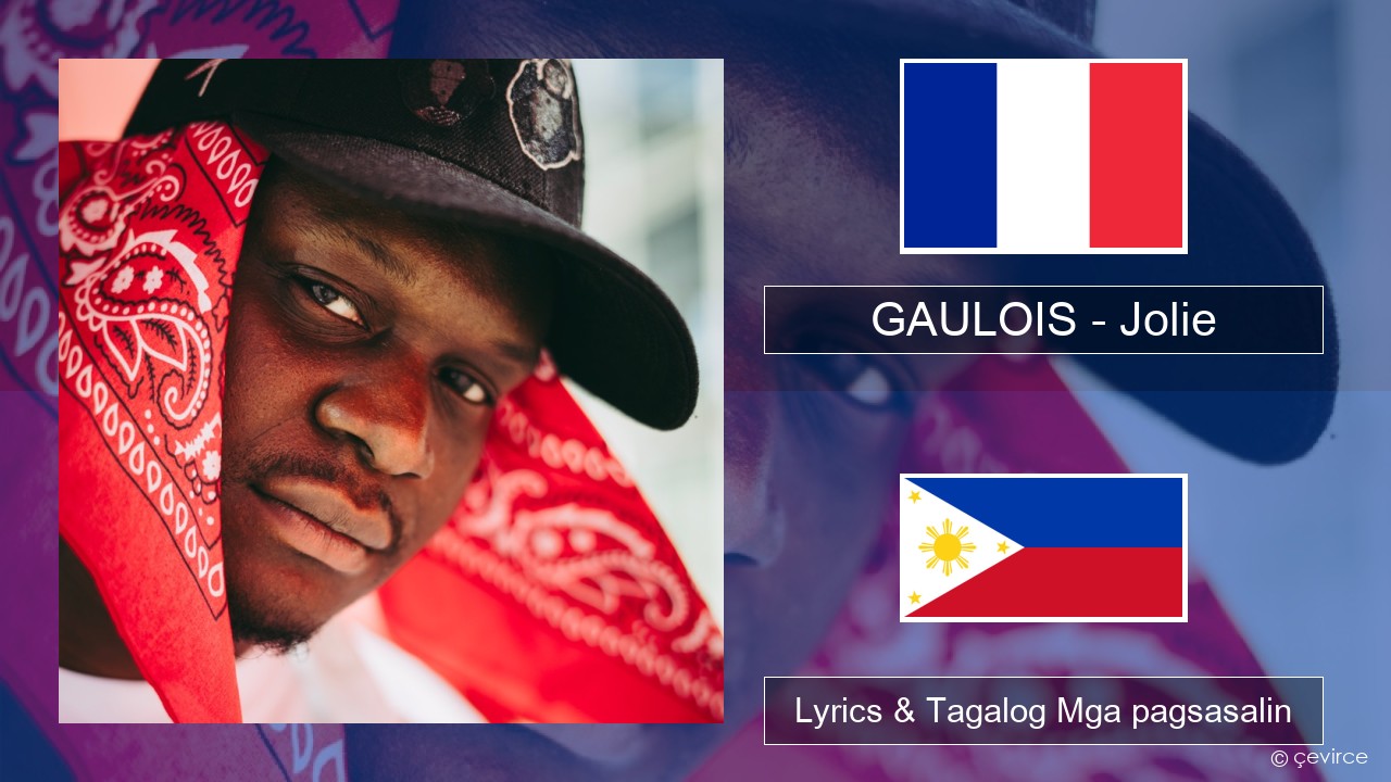 GAULOIS – Jolie (feat. Ninho) Pranses Lyrics & Tagalog Mga pagsasalin