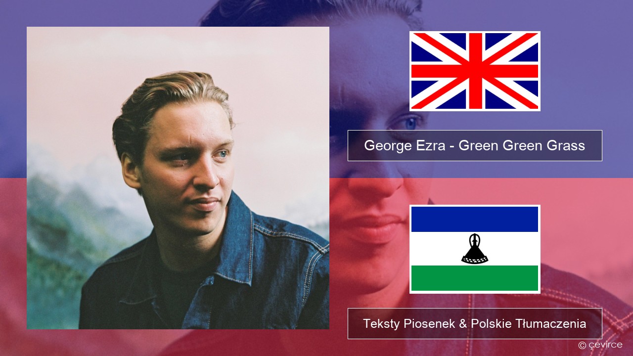 George Ezra – Green Green Grass Polski Teksty Piosenek & Polskie Tłumaczenia