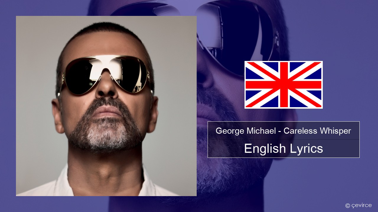 George Michael – Careless Whisper English Lyrics