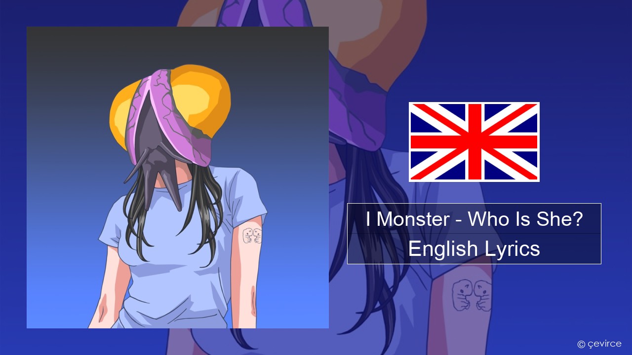 I Monster – Who Is She? English Lyrics