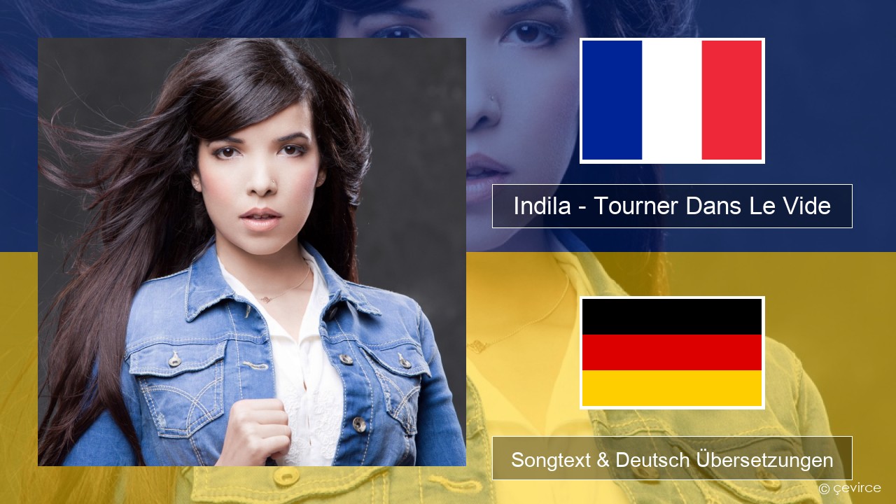 Indila – Tourner Dans Le Vide Französisch Songtext & Deutsch Übersetzungen