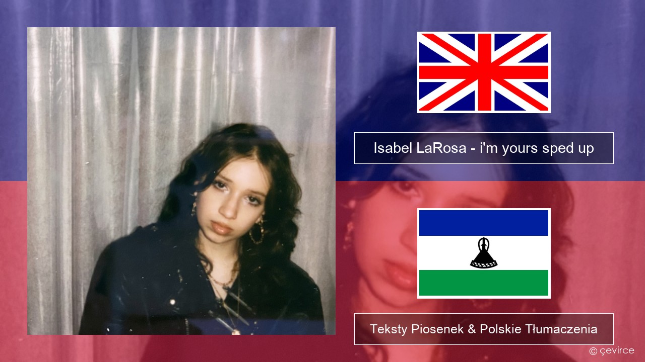 Isabel LaRosa – i’m yours sped up Polski Teksty Piosenek & Polskie Tłumaczenia