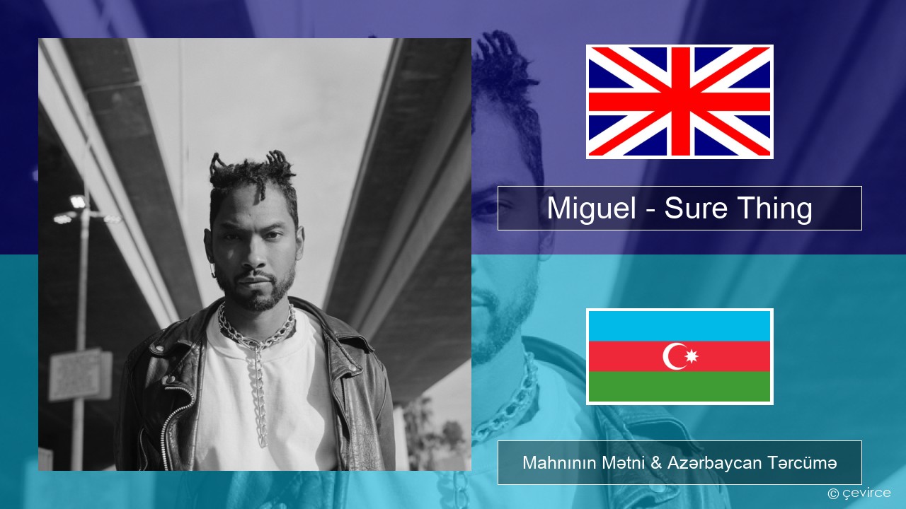 Miguel – Sure Thing İngilis dili Mahnının Mətni & Azərbaycan Tərcümə