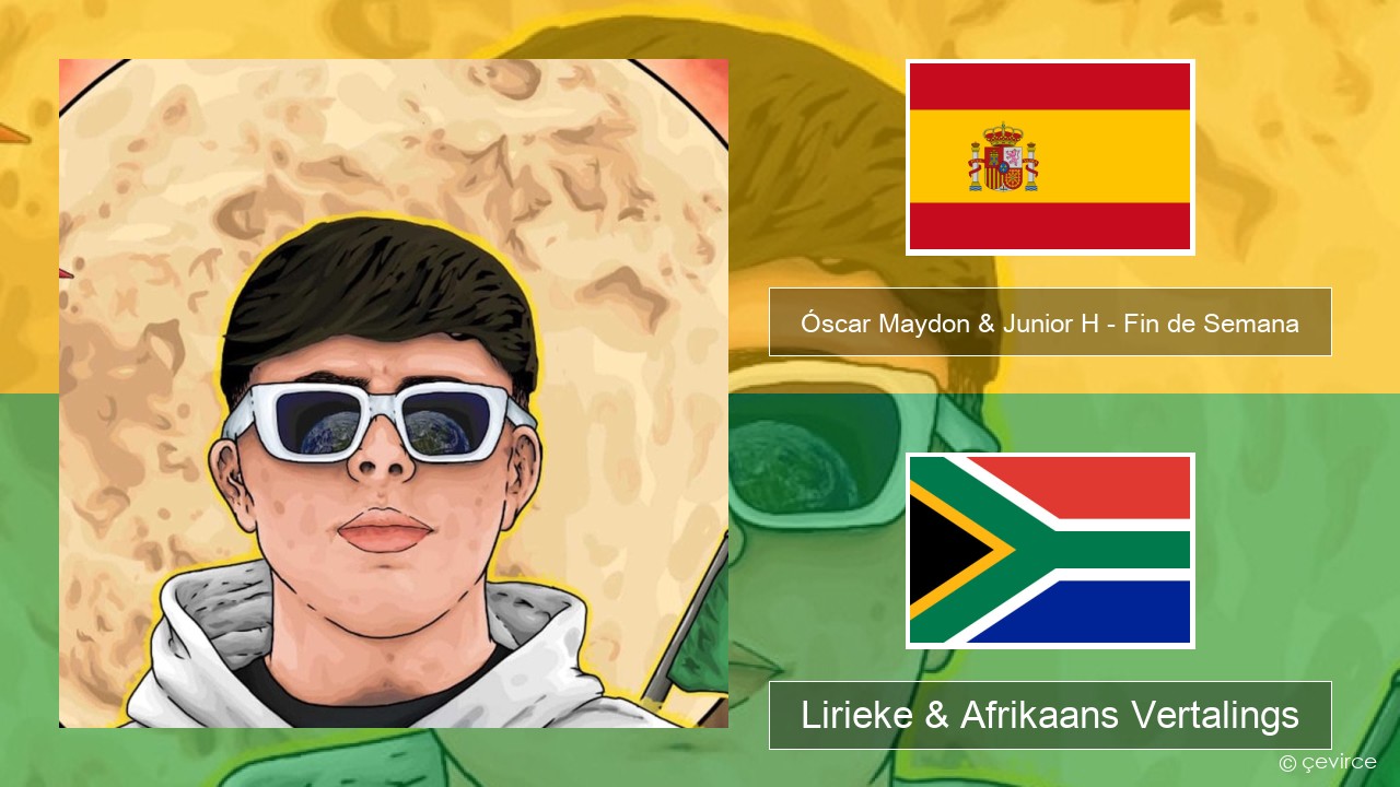 Óscar Maydon & Junior H – Fin de Semana Spaanse Lirieke & Afrikaans Vertalings
