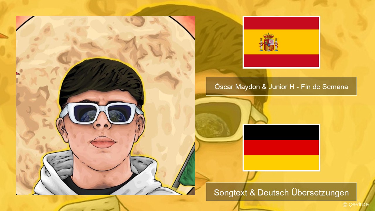 Óscar Maydon & Junior H – Fin de Semana Spanisch Songtext & Deutsch Übersetzungen