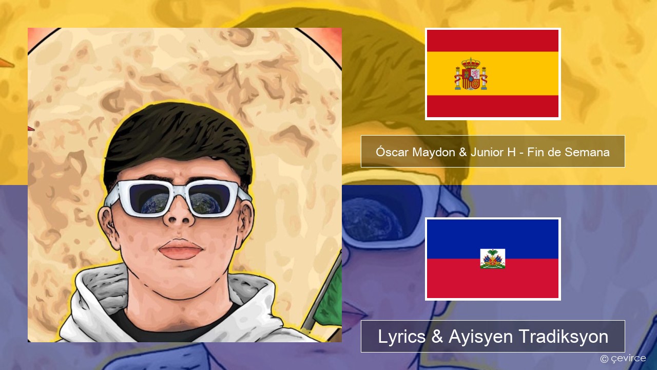 Óscar Maydon & Junior H – Fin de Semana Panyòl Lyrics & Ayisyen Tradiksyon