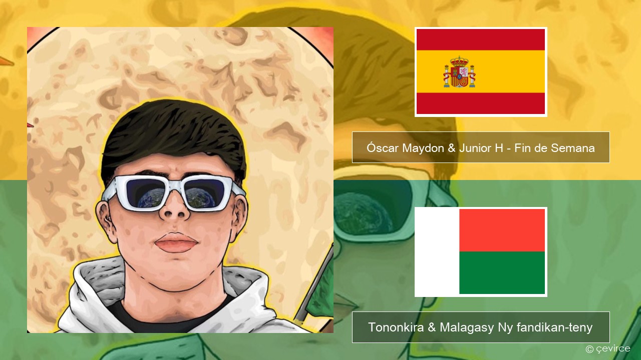 Óscar Maydon & Junior H – Fin de Semana Espaniola Tononkira & Malagasy Ny fandikan-teny