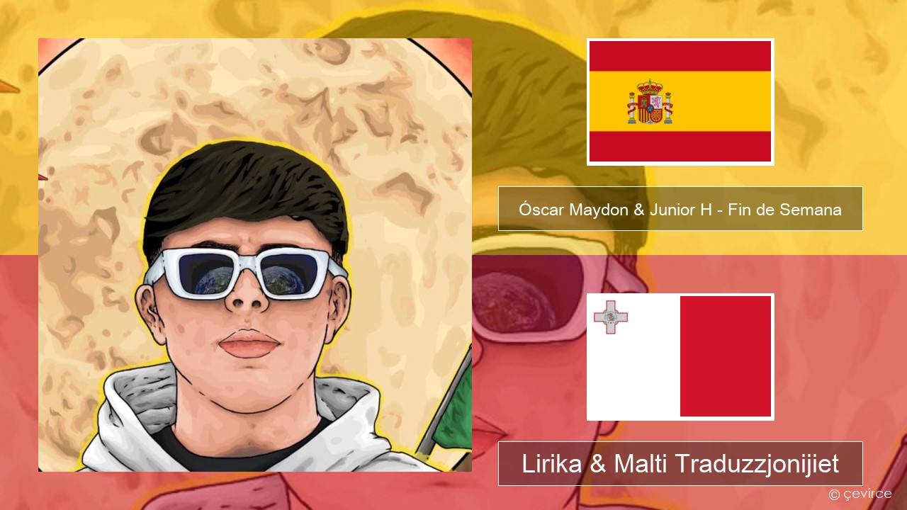 Óscar Maydon & Junior H – Fin de Semana Spanjol Lirika & Malti Traduzzjonijiet