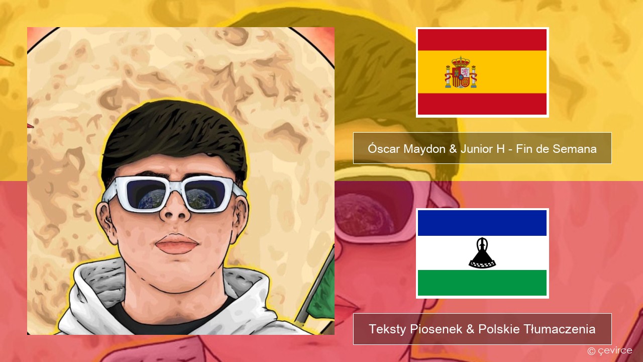Óscar Maydon & Junior H – Fin de Semana Spanish Teksty Piosenek & Polskie Tłumaczenia