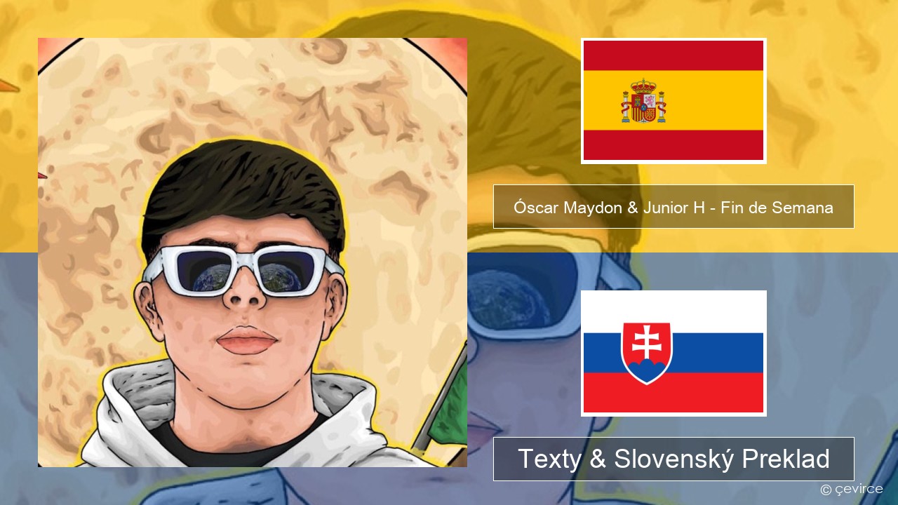 Óscar Maydon & Junior H – Fin de Semana Španielsko Texty & Slovenský Preklad