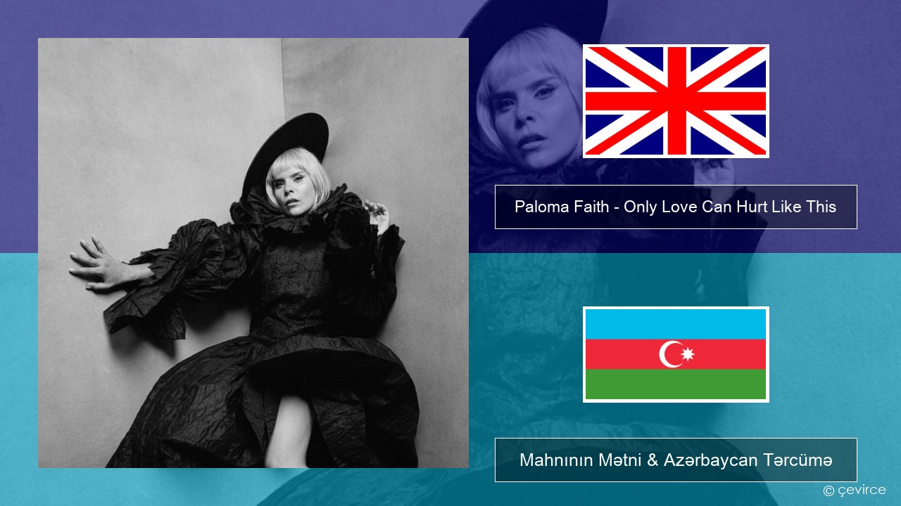 Paloma Faith – Only Love Can Hurt Like This İngilis dili Mahnının Mətni & Azərbaycan Tərcümə