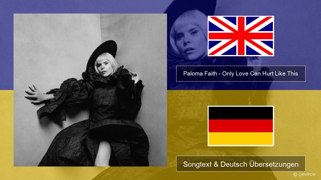 Paloma Faith – Only Love Can Hurt Like This Englisch Songtext & Deutsch Übersetzungen