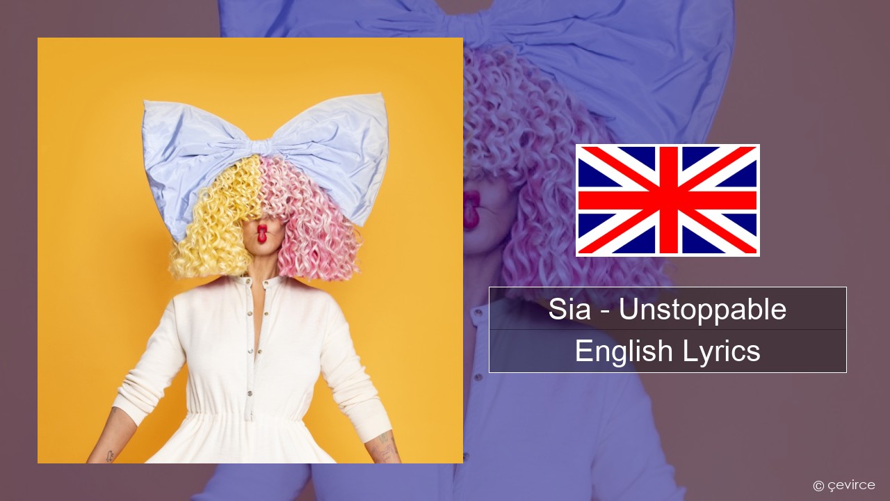 Sia – Unstoppable English Lyrics