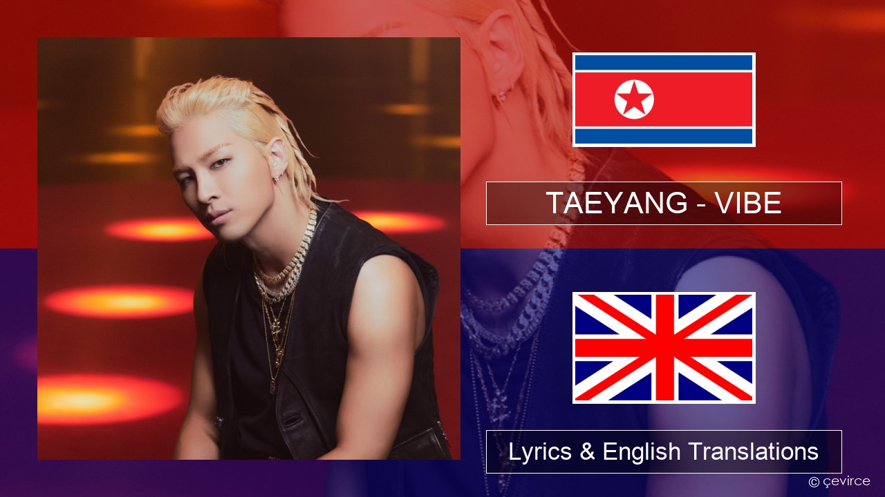 TAEYANG – VIBE (feat. Jimin of BTS) Korean Lyrics & English Translations