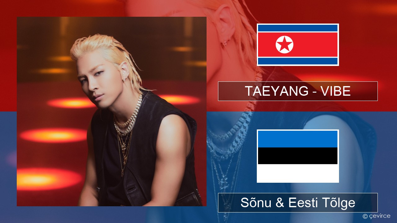 TAEYANG – VIBE (feat. Jimin of BTS) Korea Sõnu & Eesti Tõlge
