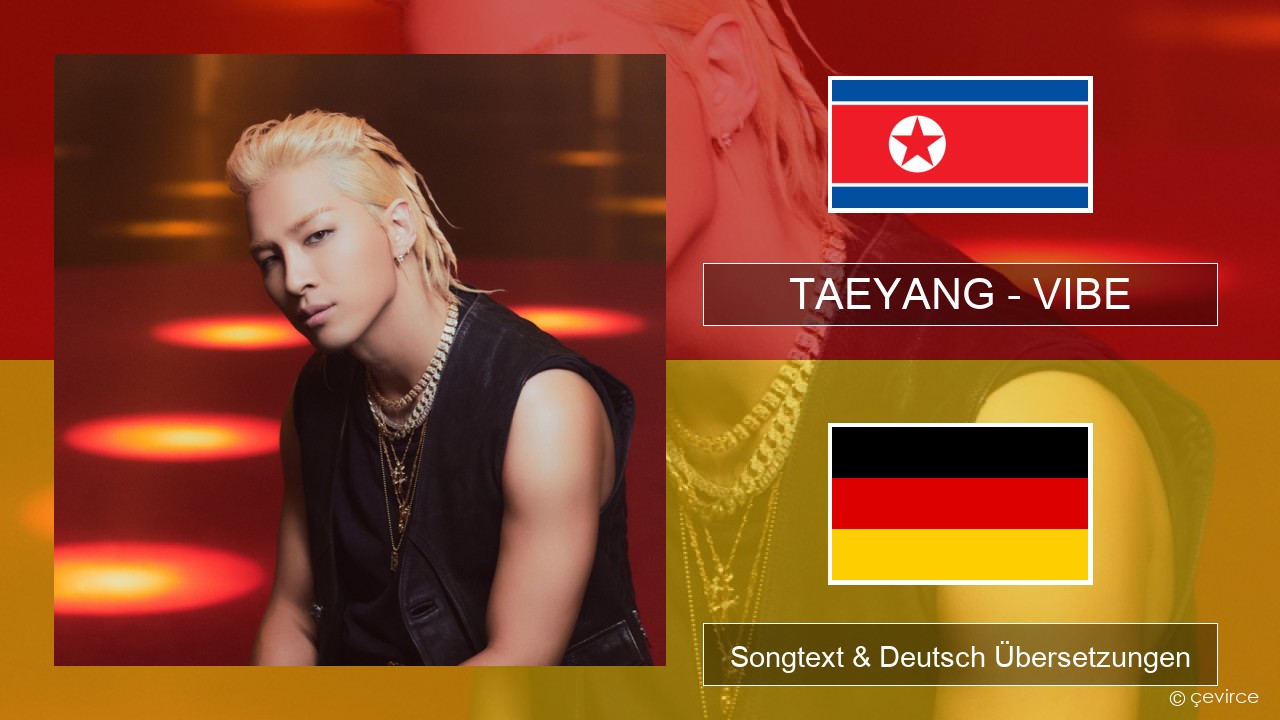 TAEYANG – VIBE (feat. Jimin of BTS) Koreanisch Songtext & Deutsch Übersetzungen