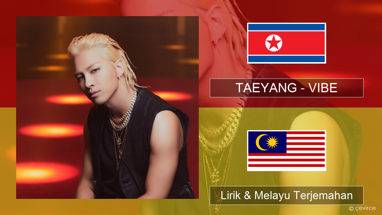 TAEYANG – VIBE (feat. Jimin of BTS) Korea Lirik & Melayu (Malay) Terjemahan