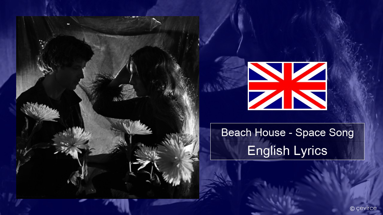Beach House – Space Song English Lyrics