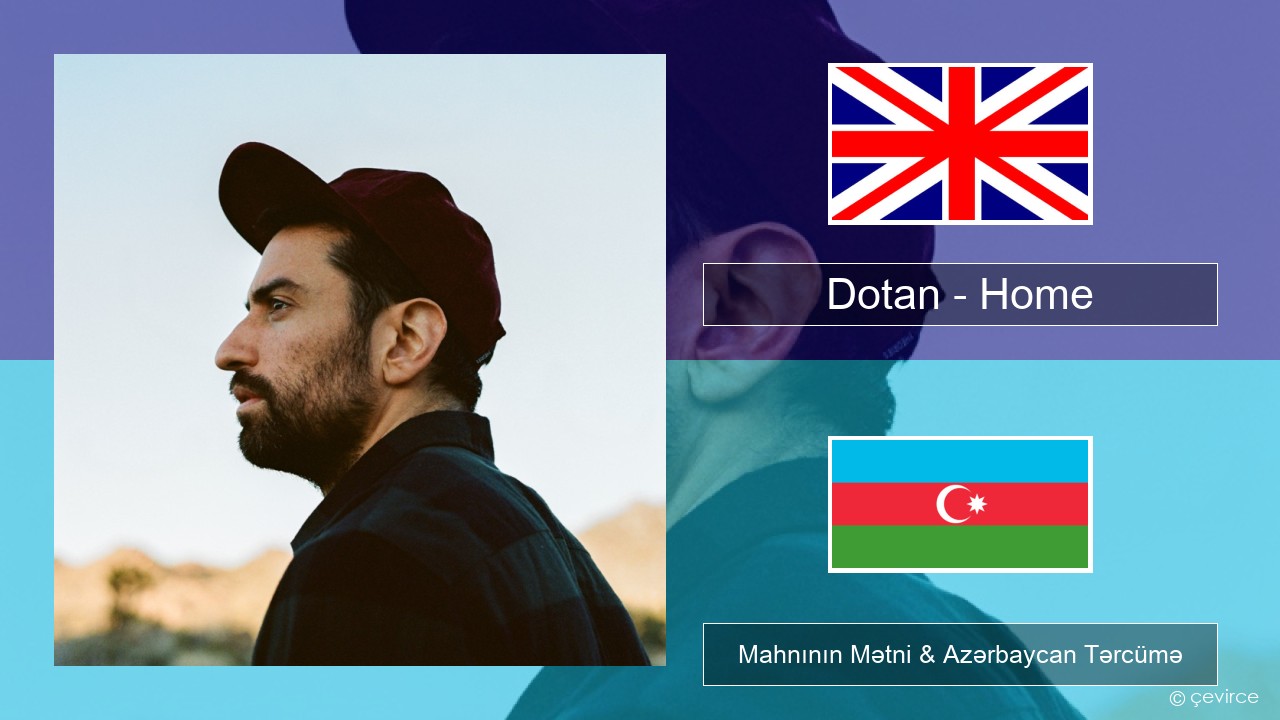 Dotan – Home İngilis dili Mahnının Mətni & Azərbaycan Tərcümə